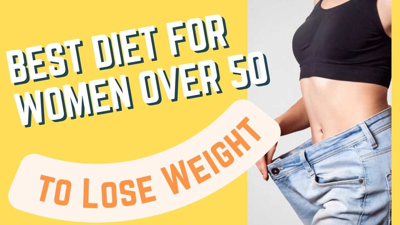 Best Diet for Women Over 50 to Lose Weight